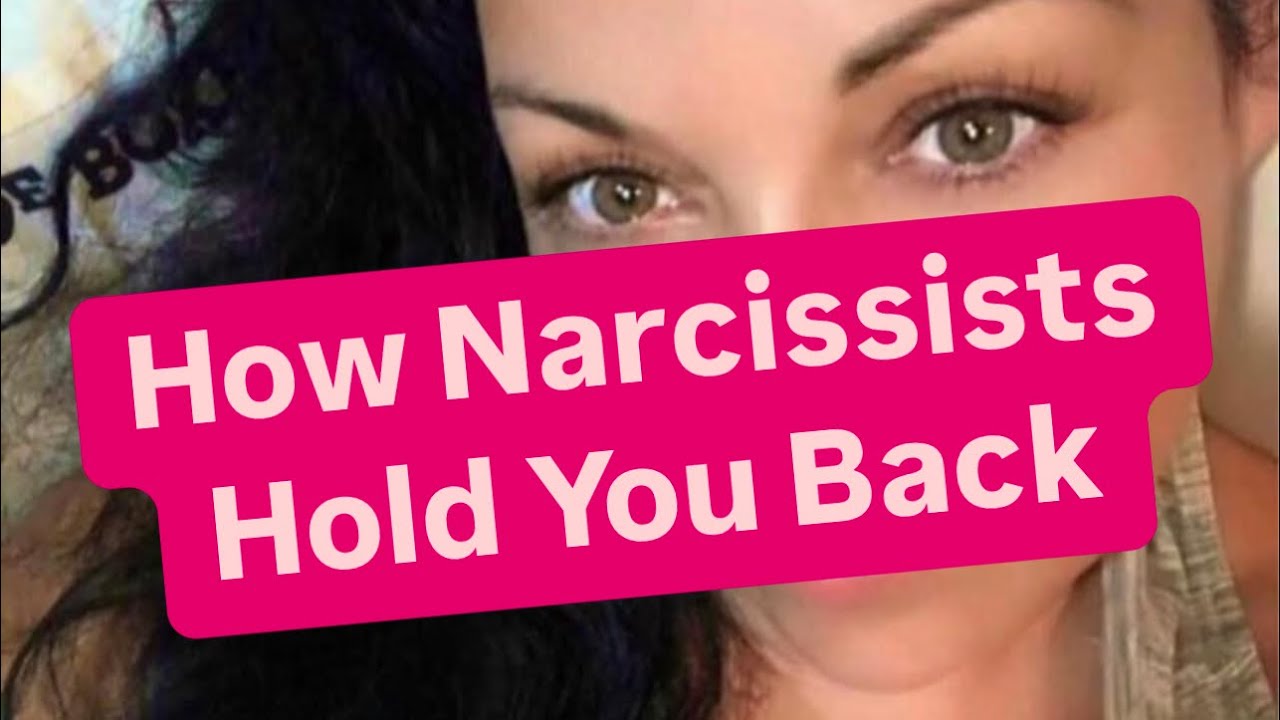 How Narcissists Hold You Back - YouTube