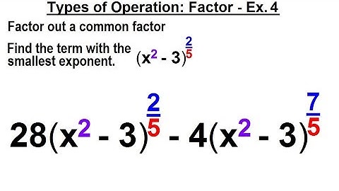 Algebra - Ch. 19: Rational Exponents Algebra (12 of 16) Types of Operations: Factor - Ex. 4
