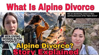 What Is Alpine Divorce? The Viral Breakup Trend Explained | Full Story & Social Media Reactions