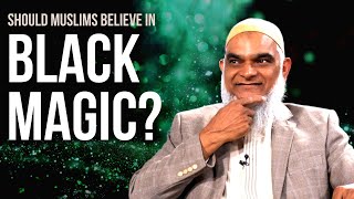 Should Muslims Believe in Black Magic? | Dr. Shabir Ally