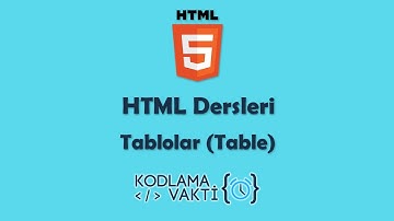 HTML Dersleri #6 - Tablolar (Table)