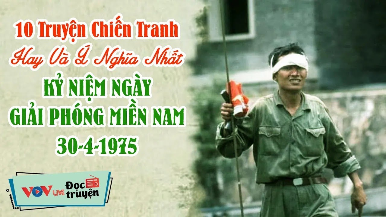 10 Truyện Chiến Tranh ĐÁNG NGHE NHẤT Chào Mừng Ngày Lễ 30-4 _ Đọc Truyện Đêm Khuya Việt Nam VOV