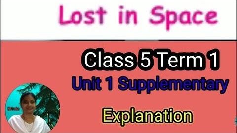 Lost in space Explanation with images class 5 term 1 unit 1 supplementary @brinda1764