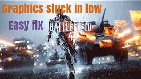 How To : Fix Battlefield 4 Graphics Stuck at low Easy 100% Working