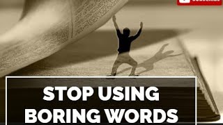Stop using boring words.