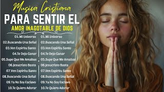 Música CRISTIANA Para Sentir La PRESENCIA De DIOS / Mi Universo - Adoración y Alabanzas Cristianas