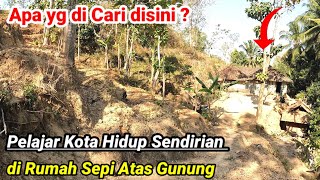 Pelajar Kota Hidup di Rumah Sendirian Atas Gunung Pacitan