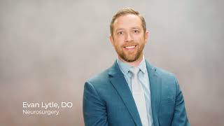 Physician Video Profile: Evan Lytle, DO (Neurosurgery)