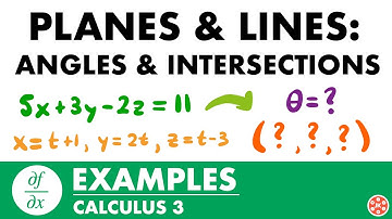 Intersections & Angles of Lines & Planes Examples | Calculus 3 - JK Math