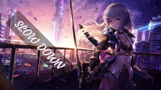 Nightcore - slow down (lyrics)