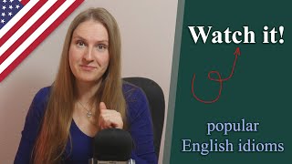 Watch it! - popular English idioms, colloquial English by Antonia Romaker - English and Russian online 826 views 10 months ago 2 minutes, 14 seconds