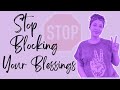 Are You Blocking Your Blessings I Learn How To Stop