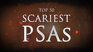 TOP 50: SCARIEST PSAs