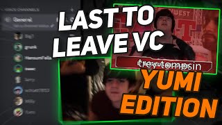 Last to Leave VC but its just Yumi