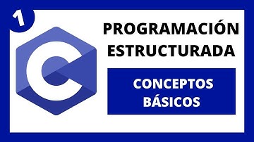 💻 Programación Estructurada en Lenguaje C  - #01 Conceptos Básicos de Programación