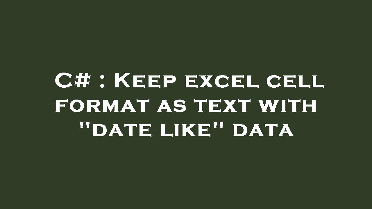 C Keep Excel Cell Format As Text With date Like Data YouTube C keep excel cell format as text with date like data youtube