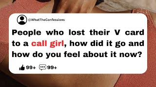 I Lost My V-Card To A Call Girl | Reddit