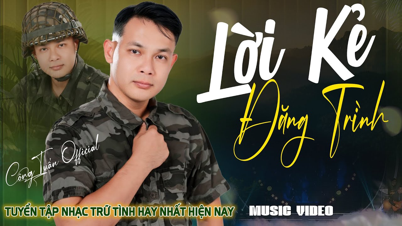 LỜI KẺ ĐĂNG TRÌNH CÔNG TUẤN ➤LK Nhạc Lính 1975 Tuyển Chọn➤GIỌNG CA ĐỘC LẠ Đặc Biệt Hay GÂY NGHIỆN