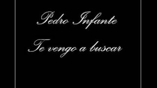 Pedro Infante - Te Vengo a Buscar chords