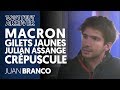 JUAN BRANCO SUR MACRON, LES GILETS JAUNES, CRÉPUSCULE, ASSANGE...