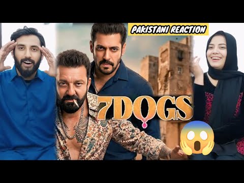 THE SEVEN DOGS TRAILER REACTION!! SALMAN KHAN| SANJAY DUTT | PAKISTANI REACTION 