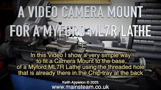 Thumbnail for A CAMERA MOUNT FOR A MYFORD ML7R LATHE - IN THE WORKSHOP