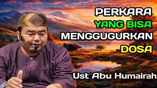 Perkara Yang Bisa Menggugurkan Dosa #ustadzabuhumairoh