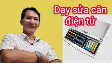 Hướng dẫn sửa cân điện tử- tự sửa cân sức khỏe