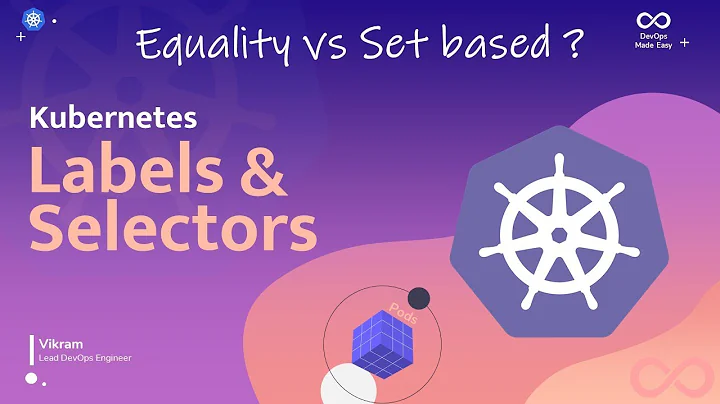 13 - Kubernetes Labels & Selectors | Equality vs Set based | matchLabels vs matchExpressions