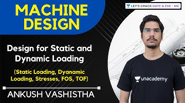 L5 | Design for Static and Dynamic Loading | Machine Design | HPCL, GATE & ESE Exams