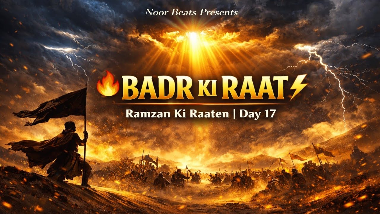 Badr Ki Raat 🔥 | 17 Ramzan Special | Battle of Badr | Ramzan Ki Raaten Day 17 | Noor Beats