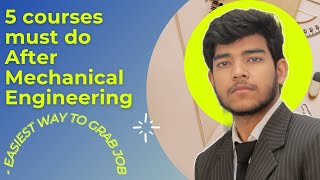 5 Courses You should do after Mechanical Engineering for brighten your Carrier | Mechanical Engineer