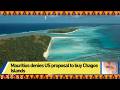 Mauritius denies US proposal to buy Chagos Islands