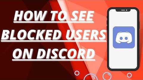 How to see blocked users on discord.