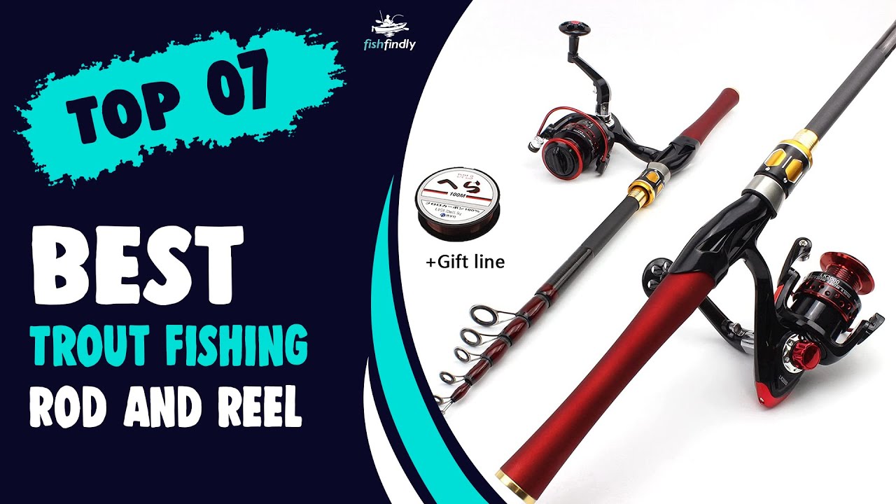 Best Trout Fishing Rod and Reel – Follow Our Expert's Guide! 