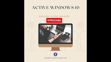 hướng dẫn ACTIVE WINDOWS 10 đơn giản - ai cũng làm được