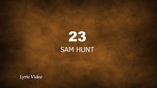 Sam Hunt - 23 (lyric)