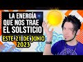 EL SOLSTICIO y la energía que nos trae - Junio 21 2023