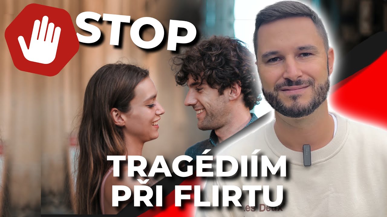 TRAGICKÉ POKUSY MUŽŮ O FLIRTOVÁNÍ (A Jak To Udělat Jinak)