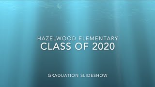 Hazelwood Elementary School 2019-2020 5th Grade Graduation Slideshow