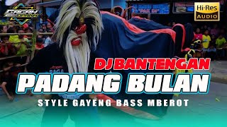 DJ BANTENGAN PADANG BULAN  BASS MBEROT  Remix By Gagah Opank