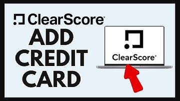 How to Add Credit Card to ClearScore 2024?