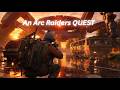 An Arc Raiders quest...