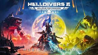 Helldive For FREEDOM! | Epic War & Battle Music | Helldivers 2 Cinematic Gameplay & Ambience [1 Hr]