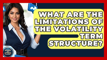 What Are The Limitations Of The Volatility Term Structure? - Stock and Options Playbook