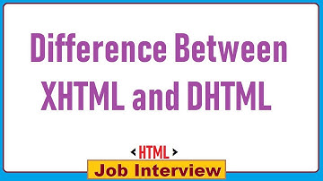 12. Difference Between XHTML and DHTML ?