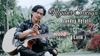 Lirik Nguber Sekaya - Landep Ketut