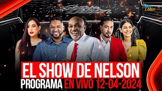 🔴 EL SHOW DE NELSON EN VIVO - PROGRAMA 12-04-2024 - NELSON JAVIER ¨EL COCODRILO¨