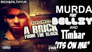 Murda ft Bellzey & Timbar - It's On Me [A Brick From The Block]