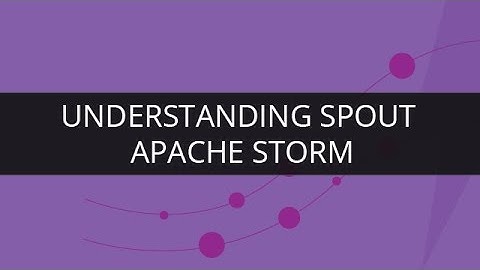 Understanding Spout In Apache Storm | Edureka